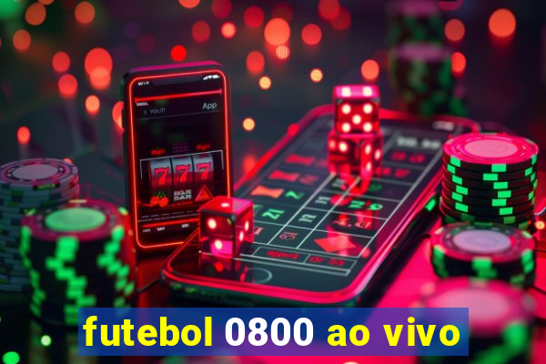 futebol 0800 ao vivo